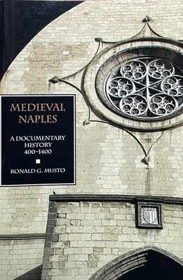Medieval Naples : 400-1400 / Ronald G. Musto / Italica Press 2013 pb