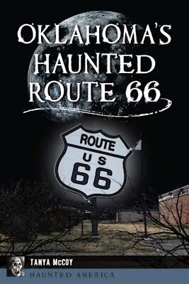 NEW The History Press Oklahoma's Haunted Route 66, OK 9781467154147 Haunted Amer