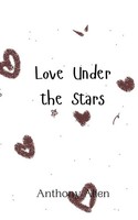 Love Under The Stars Anthony Allen Taschenbuch Englisch 2024 Ean 9789908013213