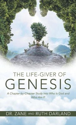 Der Lebensspender der Genesis: Eine Kapitel-für-Kapitel-Studie darüber, wer Gott ist und wer ich bin