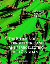 THE PHYSICS OF FERROELECTRIC AND ANTIFERROELECTRIC LIQUID By Robert Blinc & Igor