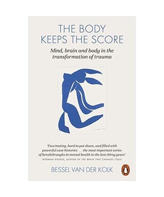 The Body Keeps the Score: Brain, mind and Body in the healing of Trauma: Brain, 