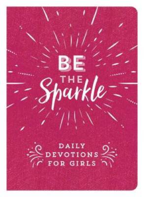 Be the Sparkle: Daily Devotions for Girls - Imitation Leather - VERY GOOD