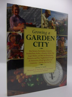 Growing a Garden City by Jeremy N. Smith (2010, Hardcover/DJ Protected)
