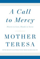 A Call to Mercy: Hearts to Love, Hands to Serve - hardcover Mother Teresa|Ko...