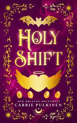 Holy Shift: A Frightfully Funny Easter Bunny Romance (New Orleans Nocturnes)