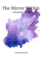 The Mirror Within A Journey To [.] Cindy Theresia Taschenbuch Englisch