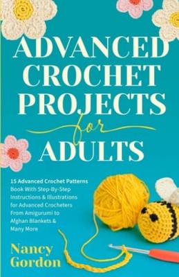 Advanced Crochet Projects For Adults:..., Gordon, Nancy