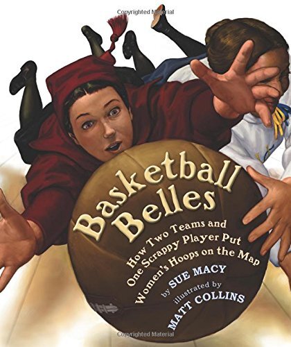 Basketball Belles: How Two Teams and One ..., Macy, Sue