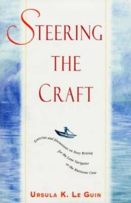 Steering the Craft: Exercises and Discussions on Story Writing for the Lo - GOOD