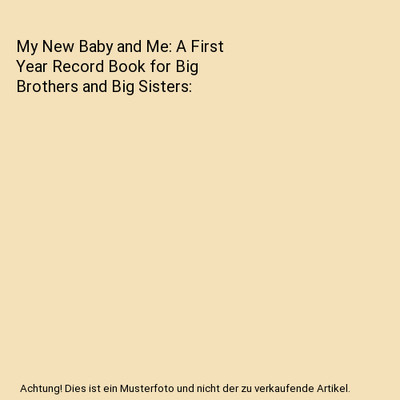 My New Baby and Me: A First Year Record Book for Big Brothers and Big Sisters, M