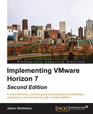 Implementing Vmware Horizon 7 - -  NEW Jason Ventresco 2016