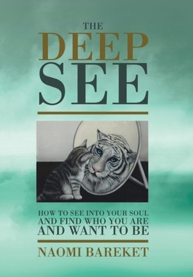 Bareket - Deep See  How to See into Your Soul and Find Who You Are and - X555z
