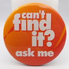 Vintage Can't Find It Ask Me Pinback Button Customer Service Store Employee Pin