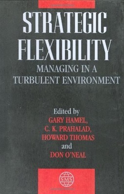 Strategic Flexibility: Managing in a Turbulent Economy