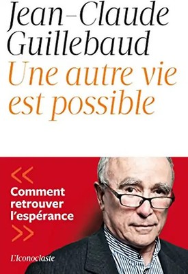 Une autre vie est possible - Guillebaud J-C