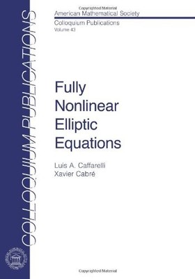 FULLY NONLINEAR ELLIPTIC EQUATIONS (COLLOQUIUM By Luis A. Caffarelli & Xavier