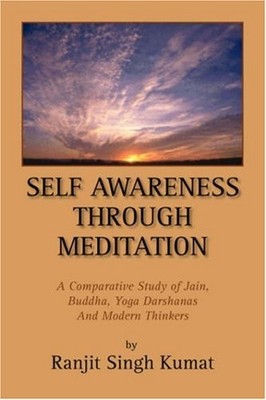 SELF AWARENESS THROUGH MEDITATION: A COMPARATIVE STUDY OF By Ranjit Singh Kumat