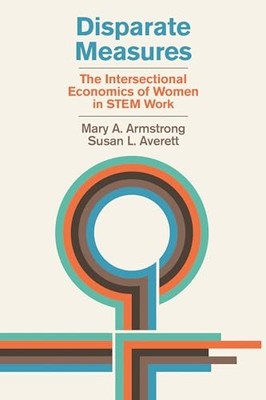 Disparate Measures : the Intersectional Economics of Wo -  NEW Susan L. Averet 2