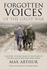 Forgotten Voices of the Great War: A History of World War I in the Words of ...