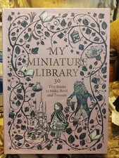 My Miniature Library : 30 Tiny Books to Make, Read and Treasure/Crafting/2017