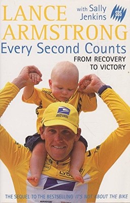 EVERY SECOND COUNTS - FROM RECOVERY TO VICTORY - Lance Armstrong with Sally J...