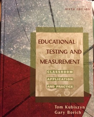 Educational Testing and Measurement: Classroom Application and P