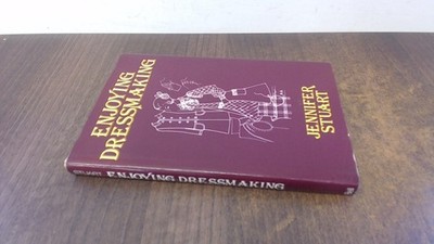 			Enjoying Dressmaking (A Bell Handbook), Jennifer Stuart, G. Bell 		
