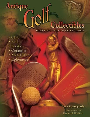 Antique Golf Collectibles : Identification and Value Guide by Pete Georgiady...