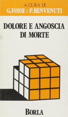 Dolore e angoscia di morte. Un approccio clinico e psicodinamico - Fossi G...
