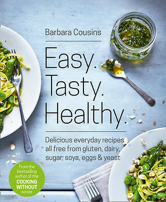 Easy Tasty Healthy: All recipes free from gluten, dairy, sugar, soya, eggs...