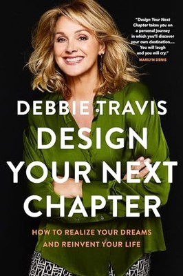 Design Your Next Chapter : How to Realize Your Dreams and Reinvent Your Life ...