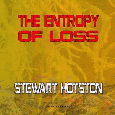 The Entropy of Loss Stewart Hotston Paperback NewCon Press