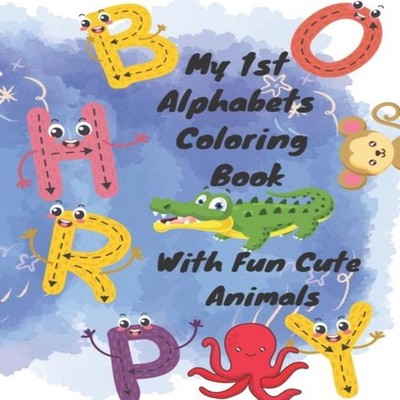 My 1st Alphabets Coloring Book With Fun Cute Animal Namal Shuja P