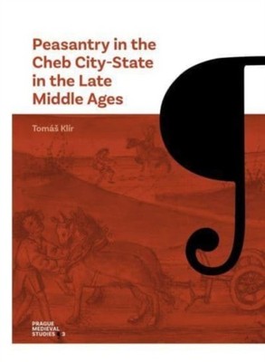 Peasantry in the Cheb CityState in the Late Middle Ages by Tomas Klir PAPERBACK