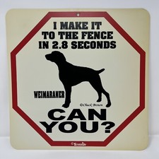 Weimaraner I Can Make It To The Fence In 2.8 Seconds Chuck Brown Sign 1996 NEW