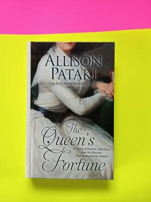 The Queen's Fortune : A Novel of Desiree, Napoleon, and the Dynasty That...