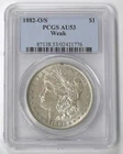 1882-O/S AU-53 WEAK, PCGS GRADED MORGAN SILVER DOLLAR - SEE PICTURES