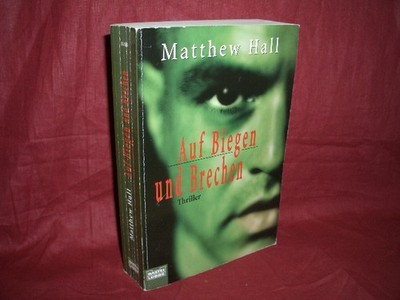 Auf Biegen und Brechen : Thriller Matthew Hall