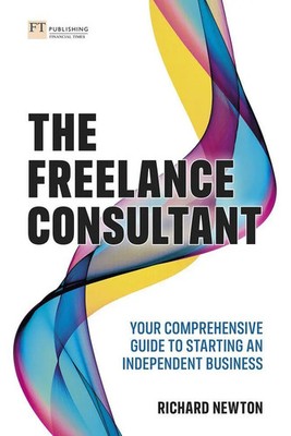 Richard Newton | Freelance Consultant, The: Your comprehensive guide to...