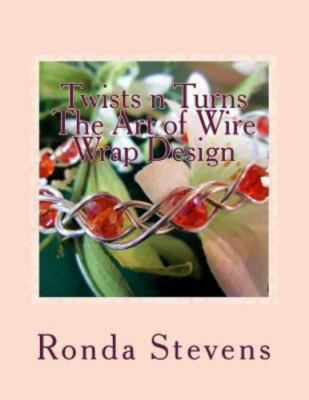 Twists N Turns the Art of Wire Wrap Design : Wire Wrap Jewelry Designs, Paper...