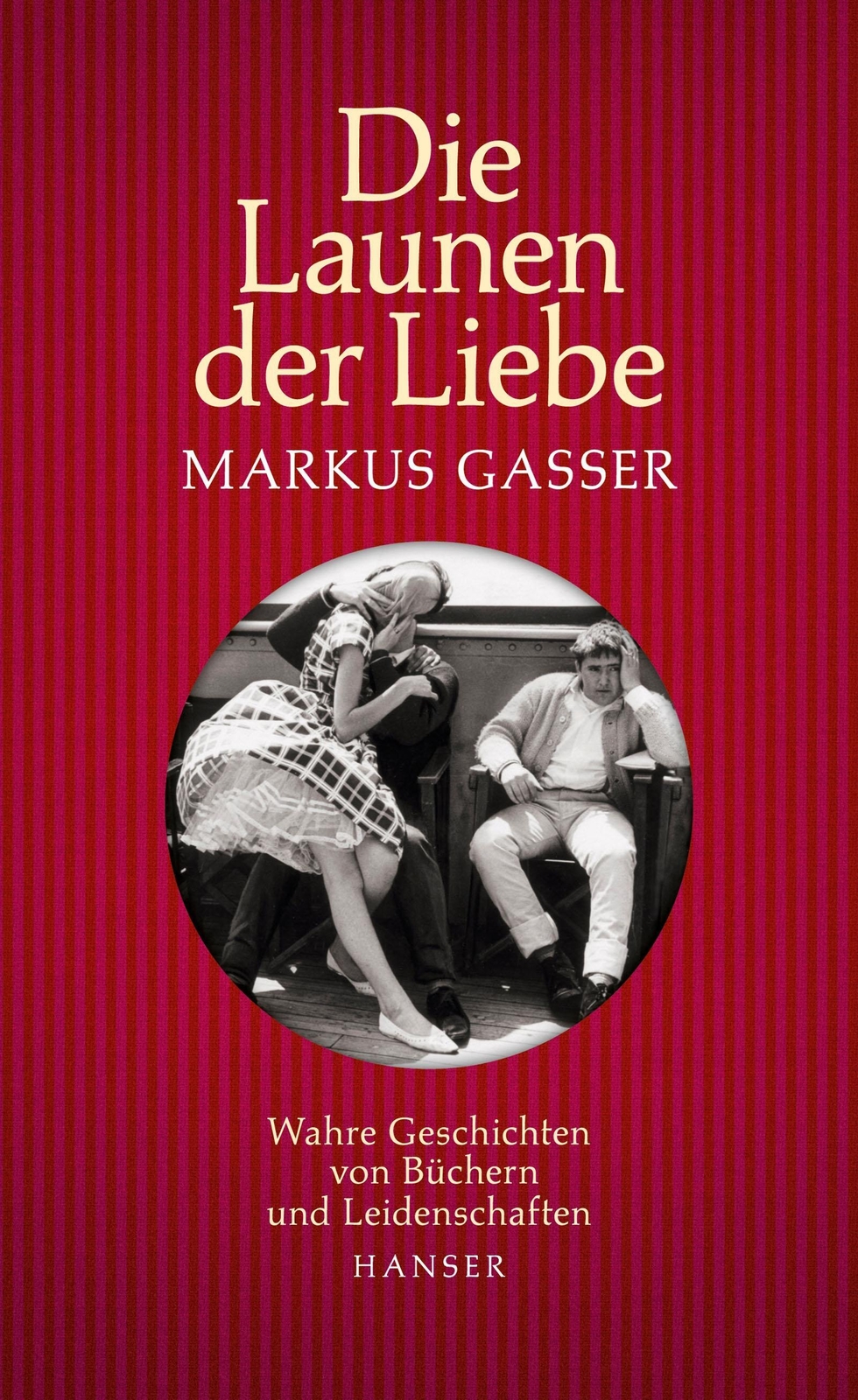 Thumbnail - Die Launen Der Liebe | Markus Gasser | Buch | 320 S. | Deutsch | 2019