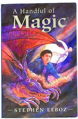 A Handful of Magic (Book One of the Magical Series) by Stephen Elboz (B&N, 2003)