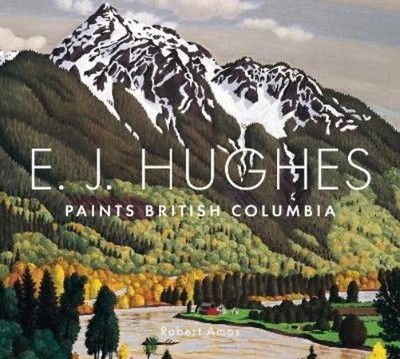Robert Amos E. J. Hughes Paints British Columbia (Taschenbuch)