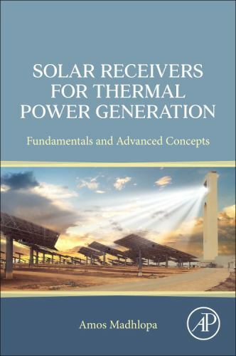 Solar Receivers for Thermal Power Generation : Fundamentals and Advanced ...