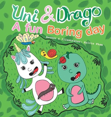 Sylvie Pham | Uni & Drago - A fun Boring day - A fun book full of colors and...