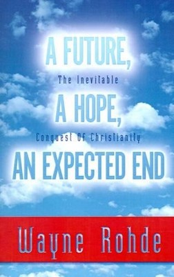 Wayne Rohde Future, a Hope, an Expected End (Taschenbuch)