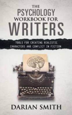 The Psychology Workbook for Writers: Tools for Creating Realistic Charact - GOOD