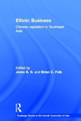 Ethnic Business: Chinese Capitalism in Southeast Asia by Brian C. Folk (English)