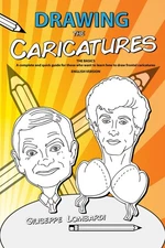 Drawing the Caricatures: THE BASICS A complete and quick guide for those who wan
